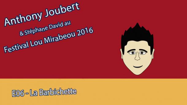 MT - Anthony Joubert - Lou Mirabeou 2016 - E06 - La barbichette